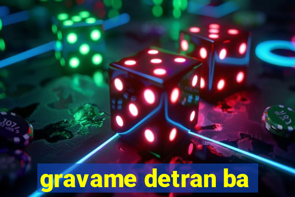 gravame detran ba